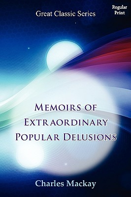 Memoirs of Extraordinary Popular Delusions