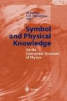 Symbol and Physical Knowledge: On the Conceptual Structure of Physics Symbol and Physical Knowledge: On the Conceptual Structure of Physics