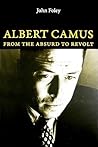 Albert Camus: From the Absurd to Revolt Albert Camus: From the Absurd to Revolt