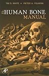 The Human Bone Manual by Tim D. White