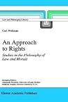 An Approach to Rights: Studies in the Philosophy of Law and Morals (Law and Philosophy Library, 29)