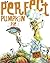 The Perfect Pumpkin Pie by Denys Cazet
