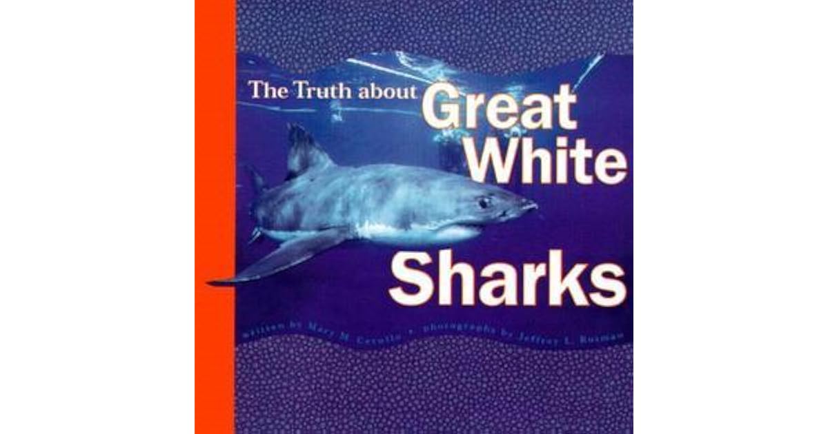 The Truth About Great White Sharks by Mary M. Cerullo