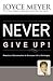 Never Give Up: Relentless Determination to Overcome Life's Challenges