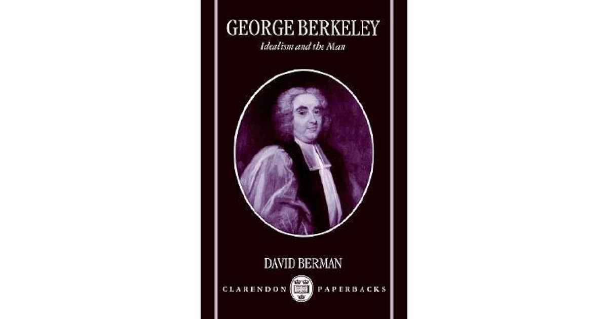 Berkeley Idealism and the Man by David Berman