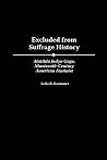 Excluded from Suffrage History: Matilda Joslyn Gage, Nineteenth-Century American Feminist (Contributions in Women's Studies) Excluded from Suffrage History: Matilda Joslyn Gage, Nineteenth-Century American Feminist (Contributions in Women's Studies)