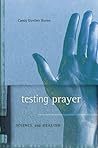 Testing Prayer: Science and Healing Testing Prayer: Science and Healing