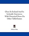 Chess In Iceland And In Icelandic Literature: With Historical Notes On Other Table-Games