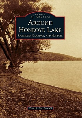 Around Honeoye Lake: Richmond, Canadice, and Honeoye (Images of America: New York)