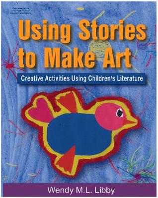 Using Stories to Make Art: Creative Activities Using Children's Literature (Paperback)