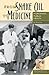 From Snake Oil to Medicine by R. Alton Lee