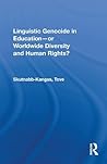 Linguistic Genocide in Education-or Worldwide Diversity and H... by Tove Skutnabb-Kangas