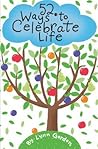 52 Ways to Celebrate Life (52 Series)