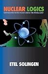 Nuclear Logics: Contrasting Paths in East Asia and the Middle East (Princeton Studies in International History and Politics)