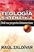 Teología Sistemática Desde Una Perspectiva Latinoa by Raul Zaldivar