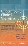 Underground Clinical Vignettes Step 1: Pathophysiology III: CV, Dermatology, GU, Orthopedic, General Surgery, Peds Underground Clinical Vignettes Step 1: Pathophysiology III: CV, Dermatology, GU, Orthopedic, General Surgery, Peds