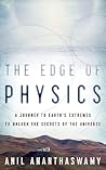 The Edge of Physics: A Journey to Earth's Extremes to Unlock the Secrets of the Universe