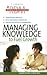Managing Knowledge to Fuel Growth (Results-Driven Manager, The)