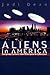 Aliens in America: Conspiracy Cultures from Outerspace to Cyberspace