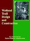 Wetland Trail Design and Construction Wetland Trail Design and Construction
