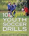 101 Great Youth Soccer Drills: Skills and Drills for Better Fundamental Play