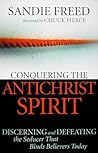 Conquering the Antichrist Spirit: Discerning and Defeating the Seducer That Binds Believers Today