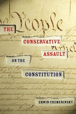 The Conservative Assault on the Constitution (Hardcover)