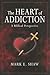 HEART OF ADDICTION