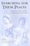Searching for Their Places: Women in the South across Four Centuries (Volume 1) (Southern Women)