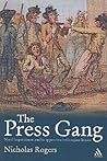 The Press Gang: Naval Impressment and Its Opponents in Georgian Britain