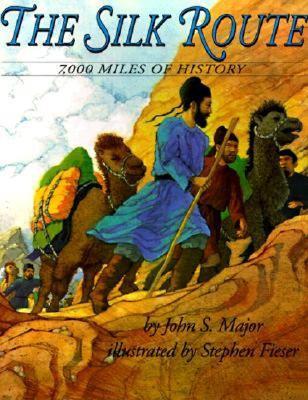 The Silk Route: 7,000 Miles of History – A Lavishly Illustrated Picture Book About Ancient Commerce and Cultural Exchange for Children (Ages 6-12)