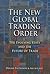 The New Global Trading Order: The Evolving State and the Future of Trade