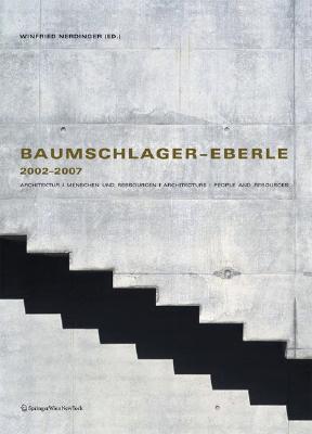 Baumschlager-Eberle 2002-2007: Architektur - Menschen und Ressourcen / Architecture - People and Resources (Hardcover)