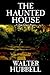 The Haunted House by Walter Hubbell, Fiction, Mystery & Detective