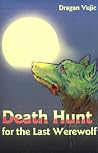 Death Hunt for the Last Werewolf Death Hunt for the Last Werewolf