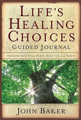 Life's Healing Choices Guided Journal: Freedom from Your Hurts, Hang-ups, and Habits (Diary)