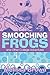 Smooching Frogs and Other College Adventures by Melissa  Brown