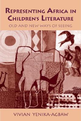 Representing Africa in Children's Literature: Old and New Ways of Seeing (Children's Literature and Culture)