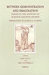 Between Demonstration and Imagination: Essays in the History of Science and Philosophy Presented to John D. North (Brill's Studies in Intellectual History, 96)