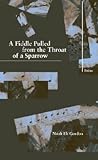 A Fiddle Pulled from the Throat of a Sparrow (New Issues Poetry & Prose)