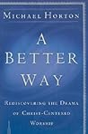 A Better Way by Michael Scott Horton