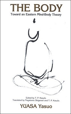 The Body: Toward an Eastern Mind-Body Theory (Buddhist Studies (Dis))