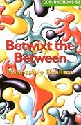 Conjunctions #52, Betwixt the Between