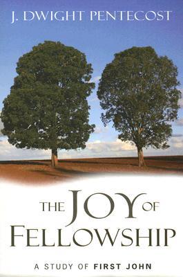The Joy of Fellowship: A Study of First John