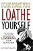 I Can Make You Loathe Yourself: The Infallible Step-By Step Programme for Lowering Your Self-Esteem