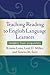 Teaching Reading to English Language Learners by Kristin Lems