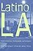 Latino Los Angeles: Transfo...