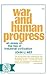 War and Human Progress: An ...