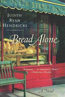 Bread Alone Bread Alone 1 By Judi Hendricks