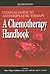 Clinical Guide to Antineoplastic Therapy: A Chemotherapy Handbook